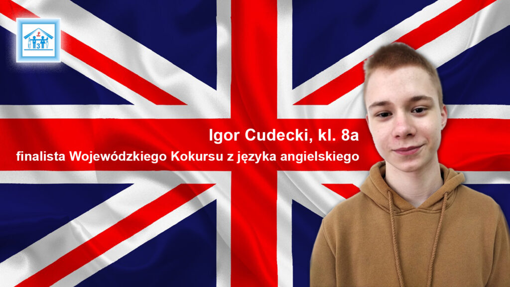 IGOR CUDECKI finalista Wojewódzkiego Kuratoryjnego konkursu z języka angielskiego