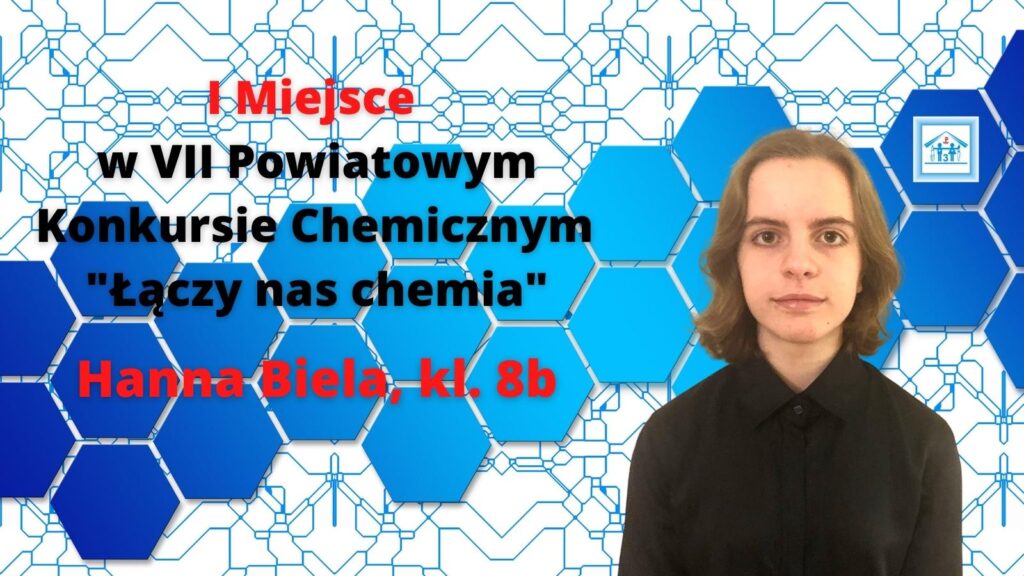 Hanna Biela - I Miejsce w VII Konkursie Chemicznym Łączy nas chemia