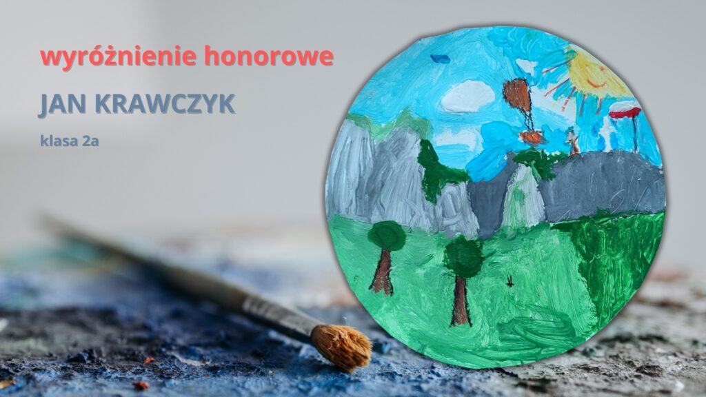 Jan Krawczyk, kl. 2a - wyróżnienie honorowew Ogólnopolskim Konkursie Plastycznym "Pojedynek na pędzle" pod hasłem "W kręgu podróży"