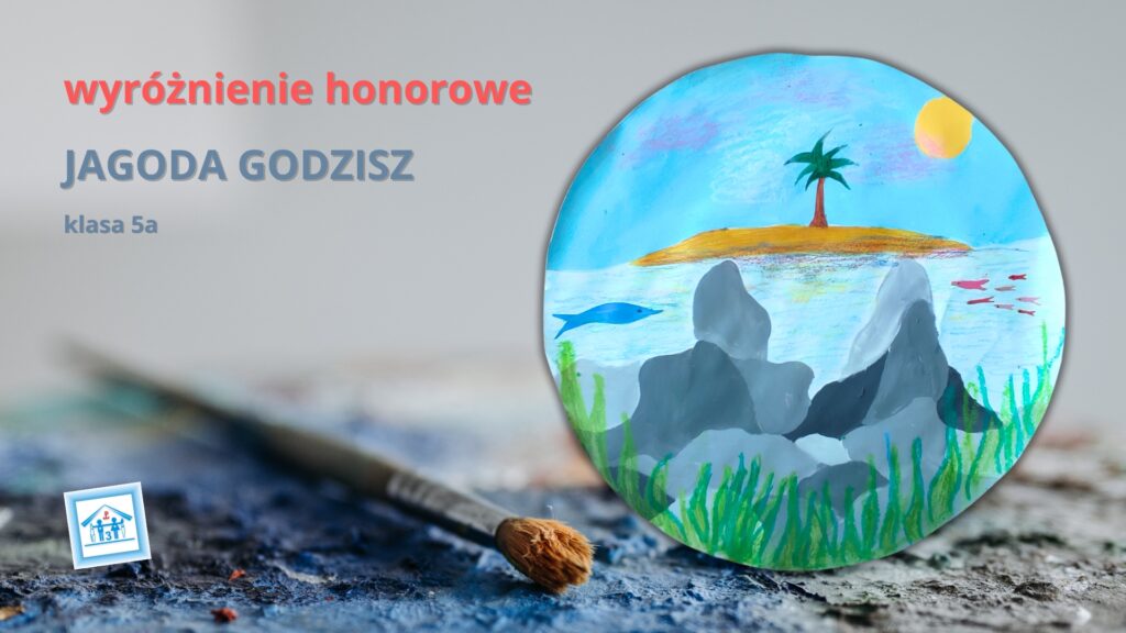 Jagoda Godzisz, kl. 5a - wyróżnienie honorowew Ogólnopolskim Konkursie Plastycznym "Pojedynek na pędzle" pod hasłem "W kręgu podróży"