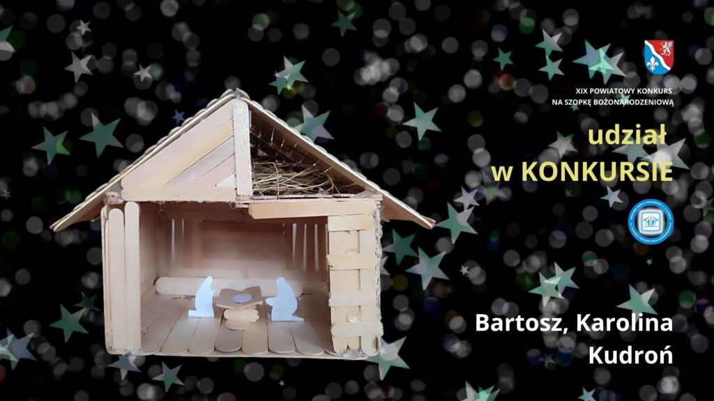 XIX POWIATOWY KONKURS NA SZOPKĘ BOŻONARODZENIOWĄ - Bartosz i Karolina Kudroń