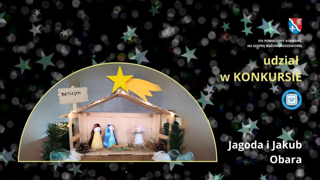 XIX POWIATOWY KONKURS NA SZOPKĘ BOŻONARODZENIOWĄ - Jagoda i Jakub Obara
