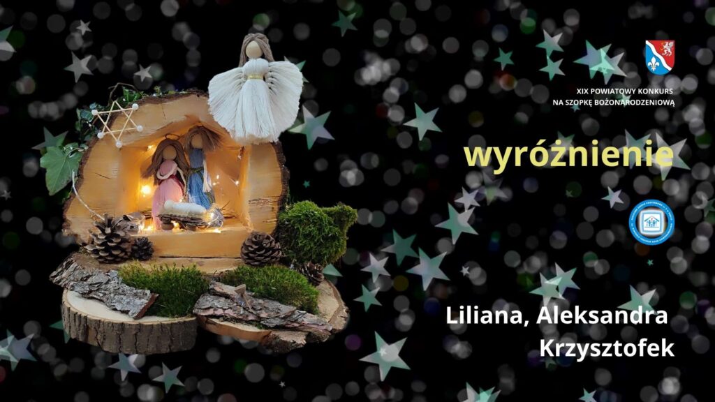 XIX POWIATOWY KONKURS NA SZOPKĘ BOŻONARODZENIOWĄ - Liliana, Aleksandra Krzysztofek