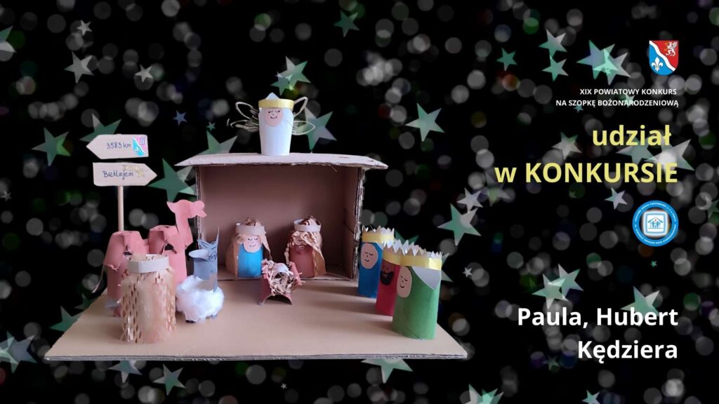 XIX POWIATOWY KONKURS NA SZOPKĘ BOŻONARODZENIOWĄ - Paula, Hubert Kędziera